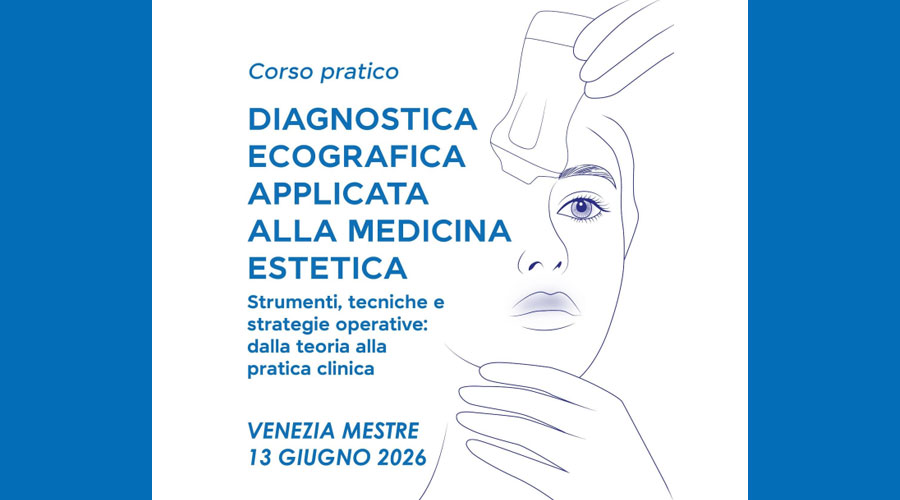Diagnostica ecografica applicata alla medicina estetica: strumenti, tecniche e strategie operative: dalla teoria alla pratica clinica_13 Giugno 2026